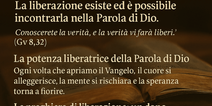 La liberazione esiste: ritrova pace e forza nella Parola di Dio